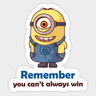 Remember, you can't always win Sticker